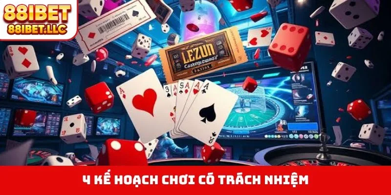 Chơi Có Trách Nhiệm 2 4 kế hoạch chơi có trách nhiệm